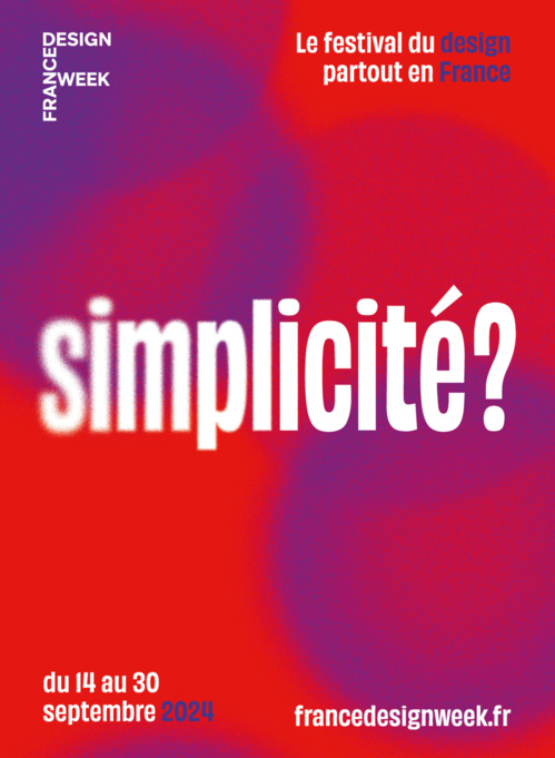 France Design Week, du 14 au 30 septembre 2024 :  Une 5e édition placée sous le signe de la « Simplicité ? » 