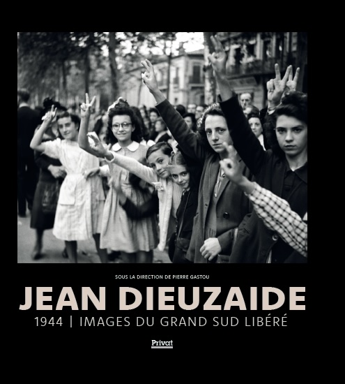 Jean Dieuzaide. 1944 - images du grand sud libéré. Privat éditeur.