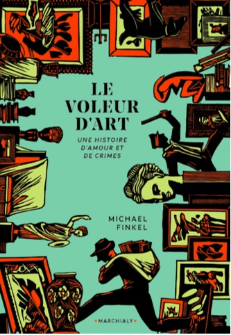 Michael Finkel, Le Voleur d'art. éditions Marchialy. Parution 21 août 2024