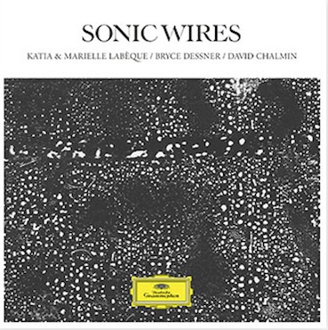 Katia & Marielle Labèque, Bryce Dessner / David Chalmin. « Sonic Wires ». Deutsche Grammophon. Nouvel album le 25 octobre