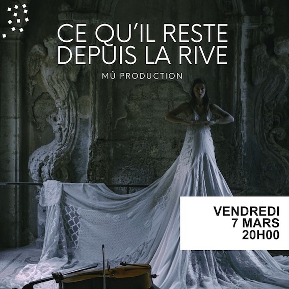 Avignon, Théâtre Golovine : « Ce qu’il reste depuis la rive », Mû Production. 7/3/25 à 20h