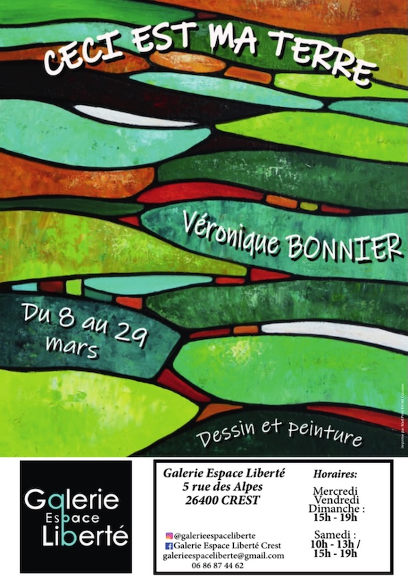 Crest, galerie Espace Liberté : expo « Ceci est ma terre » de Véronique Bonnier. Du 8 au 29 Mars 2025