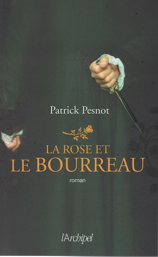 Patrick Pesnot, La Rose et le Bourreau, Editions l’Archipel