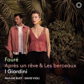 I Giardini EP - Fauré. Après un rêve & Les berceaux. Pentatone