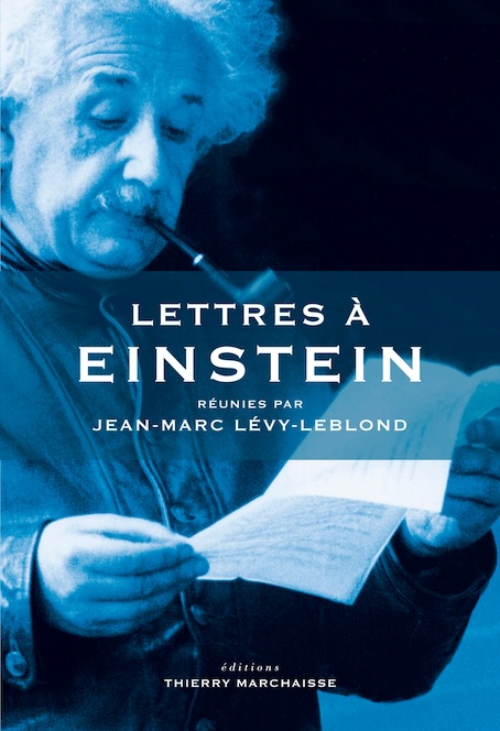 LETTRES À EINSTEIN, Jean-Marc Lévy-Leblond (sld). (collection Lettres à...). Éditions Thierry Marchaisse