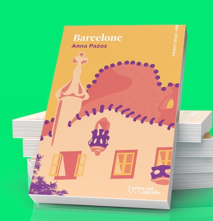 BARCELONE, par Anna Pazos. Collection Premier Voyage, éditions L'arbre qui marche