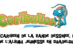 7e édition de CARIBULLES, à Baie­‐Mahaut, en Guadeloupe, les 11, 12 et 13 novembre 2016