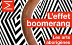 L’effet boomerang. Les arts aborigènes d’Australie du 19 mai 2017 au 7 janvier 2018 au Musée d'ethnographie de Genève