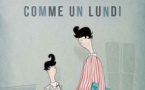 Tournon, ciné-théâtre : « Comme  un  lundi », d’Axel Senequier, jeudi 11 octobre 2018