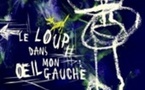 Le Loup dans mon œil gauche, mis en scène par Caroline Boisson et Philippe Clément, théâtre de l'Iris, Villeurbanne, du 16 mars au 3 avril 2011 