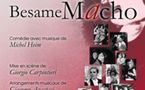 Besame Macho, Michel Heim, au Théâtre Etoile Royale, Lyon, du  9 novembre au 30 décembre 2011