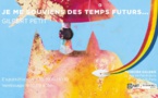 « Je me souviens des temps futurs » - Gilbert Petit, Teodora Galerie, Paris, du 10/9 au 10/10/20