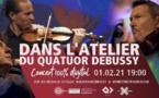 Dans l’atelier du Quatuor Debussy : nouvelle édition 100% digitale le lundi 1er février 2021 à 19h00