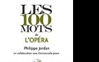 Les 100 mots de l’opéra, Philippe Jordan. Collection “Que sais-je ?” Puf