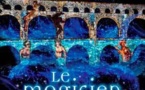 Spectacle de nuit « les Fééries du Pont », au Pont du Gard les 6, 7, 13 et 14 juin 2014