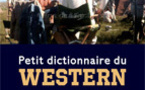 Petit dictionnaire du Western. Les films les réalisateurs les acteurs en 250 entrées, par  Alexandre Raveleau