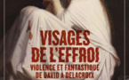 Visages de l’effroi. Violence et fantastique de David à Delacroix. Musée de la Vie romantique, Paris, du 3 novembre 2015 au 28 février 2016