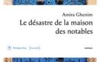 Amira Ghenim, Le Désastre de la maison des notables. Éditions Philippe Rey