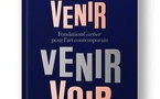 « Voir venir, Venir voir » Le livre anniversaire des 40 ans de la Fondation Cartier