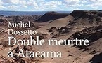 Ovadia éditions : Double meurtre à Atacama, de Michel Dossetto. Un thriller historique et sémillant