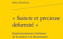 "Saincte et precieuse deformité". Expérimentations littéraires de la laideur à la Renaissance. Classiques Garnier